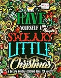 Have Yourself A Sweary Little Christmas: A Sweary Holiday Coloring Book for Adults by Honey Badger Coloring