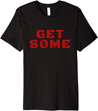 Amazon.com: Fitness Motivational Get Some T-Shirt: Clothing