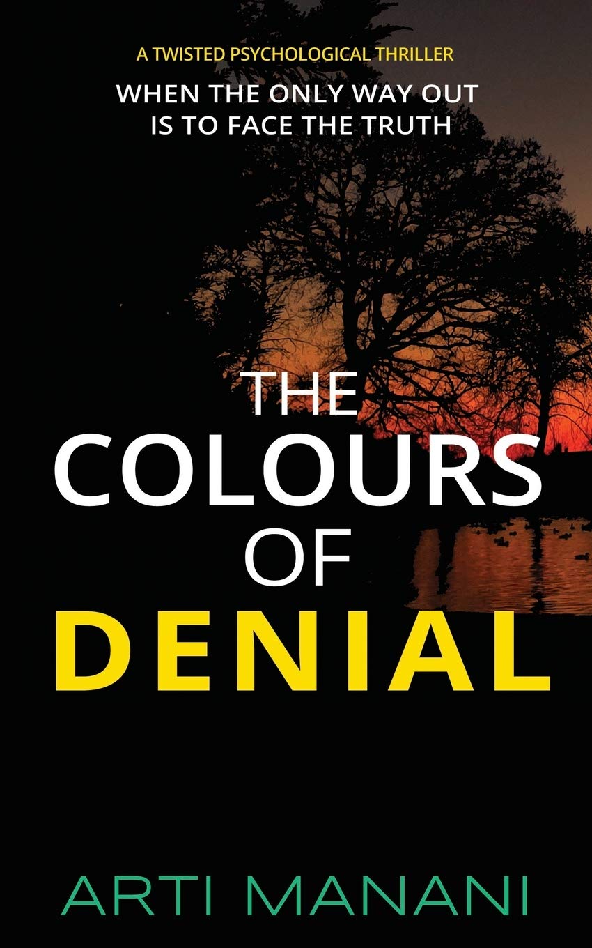 Amazon Com The Colours Of Denial When The Only Way Out Is To Face The Truth Manani Arti Books