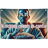 3x5 Ft Humorous Single Sided Flag Watching Counts as Cardio with 4 Brass Grommets - Funny Dorm Poster for Bedroom Wall Decor - Unique Meme Art Polyester Banners for Room Guys - Party or College Decor