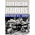 American Raiders: The Race to Capture the Luftwaffe s Secrets