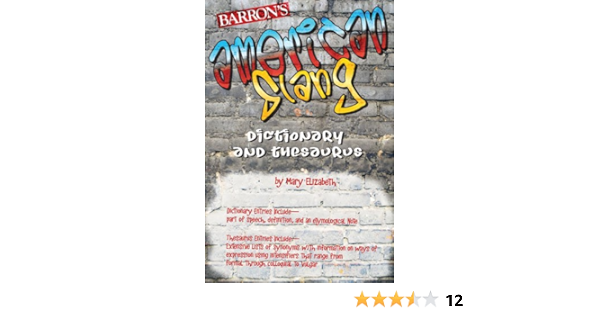 American Slang Dictionary And Thesaurus Elizabeth Mary Amazon Com Books
