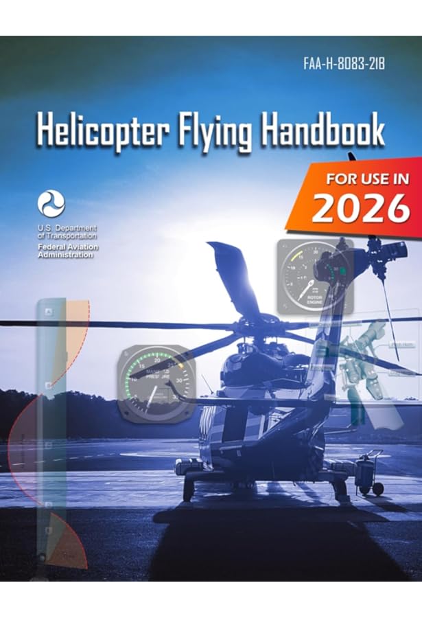Helicopter Flying Handbook (2025): FAA-H-8083-21B (ASA FAA