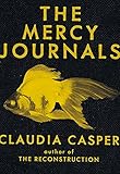 Claudia Casper, "The Mercy Journals," (Arsenal Pulp Press, 2016)