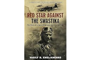 Red Star Against the Swastika: The Story of a Soviet Pilot over the Eastern Front