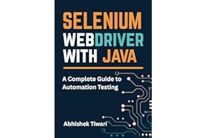Selenium WebDriver with Java | A Complete Guide to Automation Testing: Software Testing Books | Software Testing book with Ge
