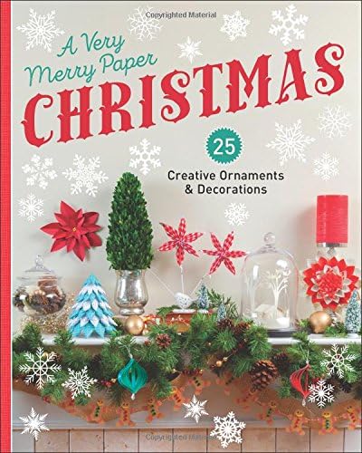 A Very Merry Paper Christmas: 25 Creative Ornaments & Decorations