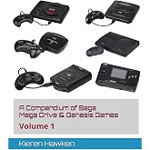 A Compendium of Sega Mega Drive &amp; Genesis Games: Volume 1