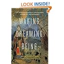 Waking, Dreaming, Being: Self and Consciousness in Neuroscience, Meditation, and Philosophy