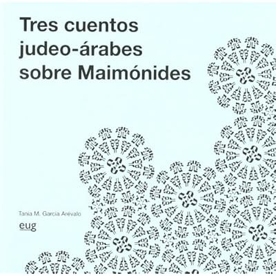 Tres cuentos judeo-árabes sobre Maimónides (Fuera de Colección) Tres cuentos judeo-árabes sobre Maimónides (Fuera de Colección)