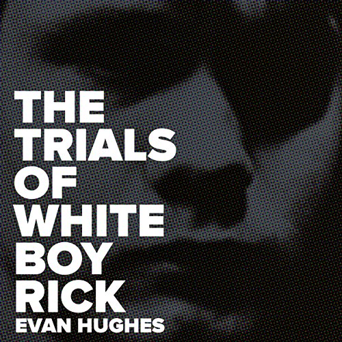 The Trials of White Boy Rick