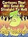 Cartoons That Will Send Me Straight To Hell 3: The Third Coming