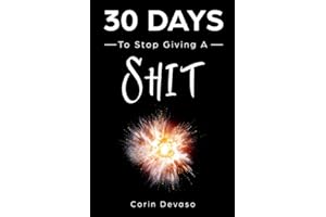 30 Days to Stop Giving a Shit: A Mindfulness Program with a Touch of Humor