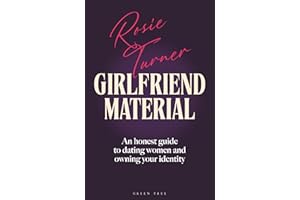 Girlfriend Material: An honest guide to dating women and owning your identity