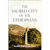 The Sacred City of the Ethiopians: Being a Record of Travel and Research in Abyssinia in 1893 (linked contents) book cover The Sacred City of the Ethiopians: Being a Record of Travel and Research in Abyssinia in 1893 (linked contents) book cover