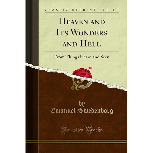 Heaven and Its Wonders, the World of Spirits, and Hell: Emanuel