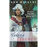 Taking Liberty: The Story of Oney Judge, George Washington's Runaway Slave