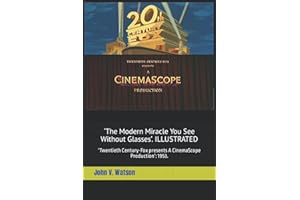 ‘The Modern Miracle You See Without Glasses’: ‘Twentieth Century-Fox presents A CinemaScope Production’: 1953 (Films Made in Cinemascope from 1953 to 1956)