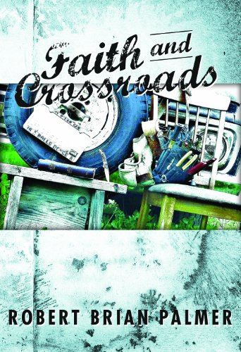 Faith and Crossroads by Robert Brian Palmer