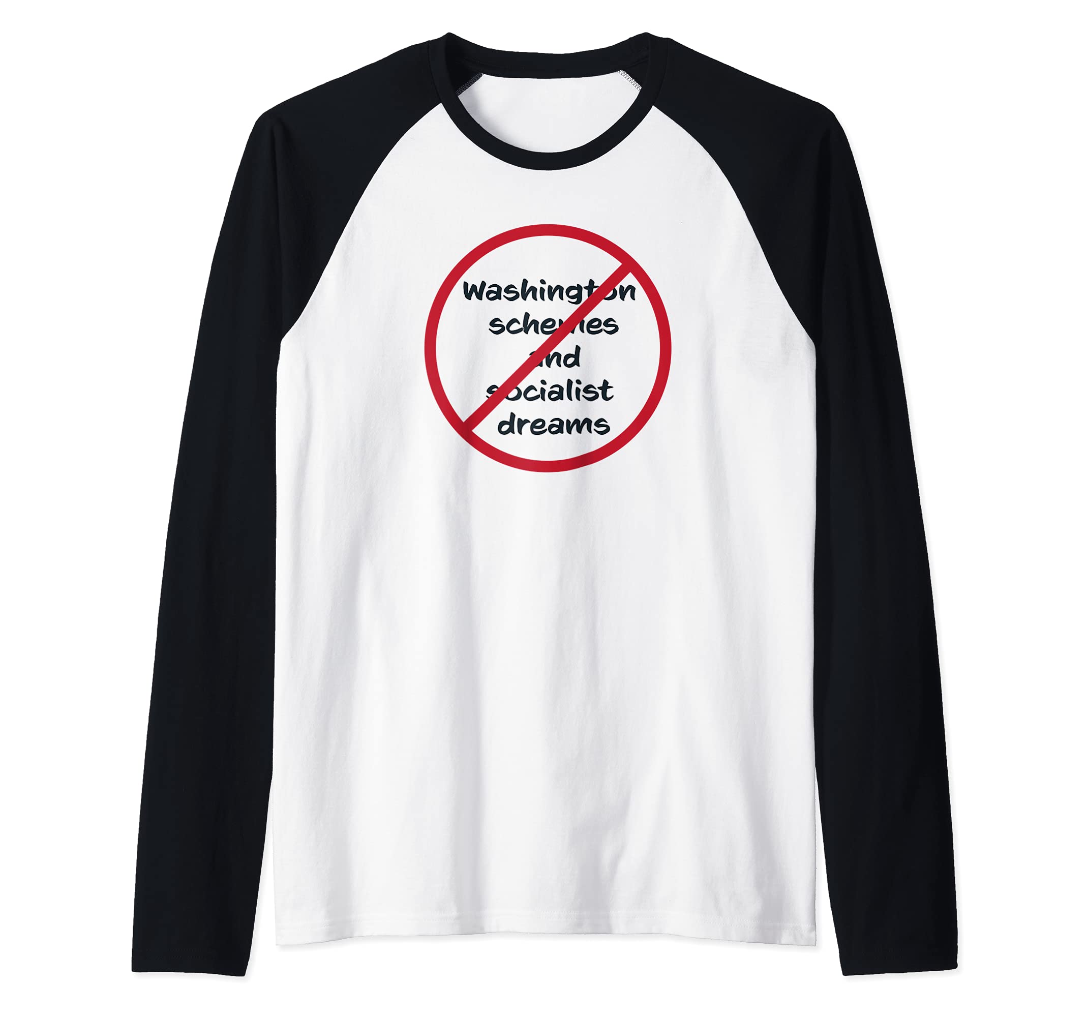 say NO to Washington schemes and socialist dreams Raglan Baseball Tee