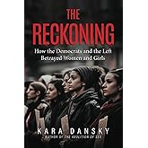 The Reckoning: How the Democrats and the Left Betrayed Women and Girls