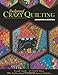 Foolproof Crazy Quilting: Visual Guide 25 Stitch Maps 100+ Embroidery & Embellishment Stitches by Je by 
