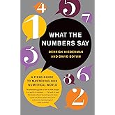 What the Numbers Say: A Field Guide to Mastering Our Numerical World