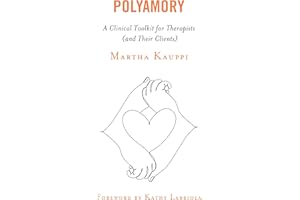 Polyamory: A Clinical Toolkit for Therapists (and Their Clients)
