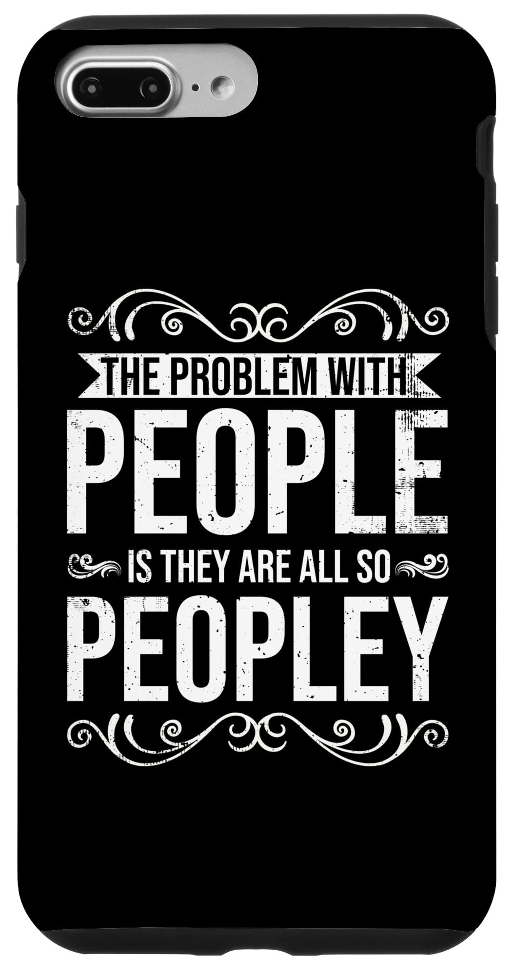 iPhone 7 Plus/8 Plus The Problem With People Is They Are All So Peopley - Sarcasm Case