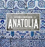 Anatolia: Adventures in Turkish Cooking
