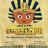 Meet King Tut: Biographies For Kids (The Adventures Of Baby King Tut)