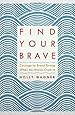 Find Your Brave: Courage to Stand Strong When the Waves Crash In