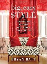 Big, Easy Style: Creating Rooms You Love to Live In