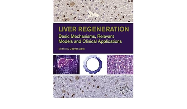 Liver regeneration basic mechanisms relevant models and clinical applications