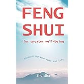 Feng Shui for Greater Well-Being: Harmonizing your home and life