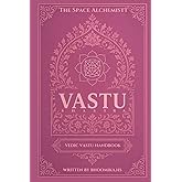 Vastu Shastra - Vedic Vastu Handbook: A Vastu Design Manual For Designers, homeowners and Vastu enthusiasts | Complete Vastu Foundational concepts to ... application | 6*9 inch portrait format book