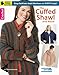 The Cuffed Shawl & More-Unique Crocheted Designs with Flowing Lines that Flatter Women of all Shapes and Sizes-Bonus On-Line Technique Videos Available
