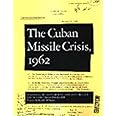 Cuban Missile Crisis, 1962: A National Security Archive Documents Reader