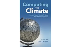 Computing the Climate: How We Know What We Know About Climate Change