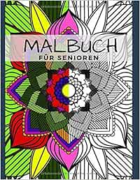 Malbuch Für Senioren: Ausmalbuch mit Mandala Auch Für Erwachsene