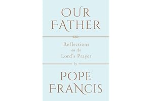 Our Father: Reflections on the Lord's Prayer