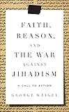 Faith, Reason, and the War Against Jihadism: A Call to Action