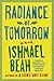 Radiance of Tomorrow by ISHMAEL BEAH