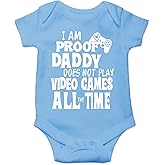 I Am Proof Daddy Does Not Play Video Games All The Time - Funny Baby Essentials Romper Outfits