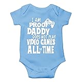 I Am Proof Daddy Does Not Play Video Games All The