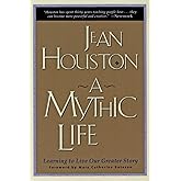 A Mythic Life: Learning to Live our Greater Story