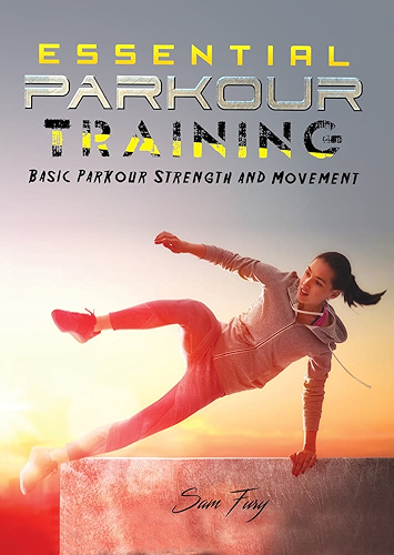 Download Essential Parkour Training: Basic Parkour Strength and Movement (Survival Fitness Book 2) (English Edition) PDF