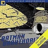 Batman Unauthorized: Vigilantes, Jokers, and Heroes in Gotham City by