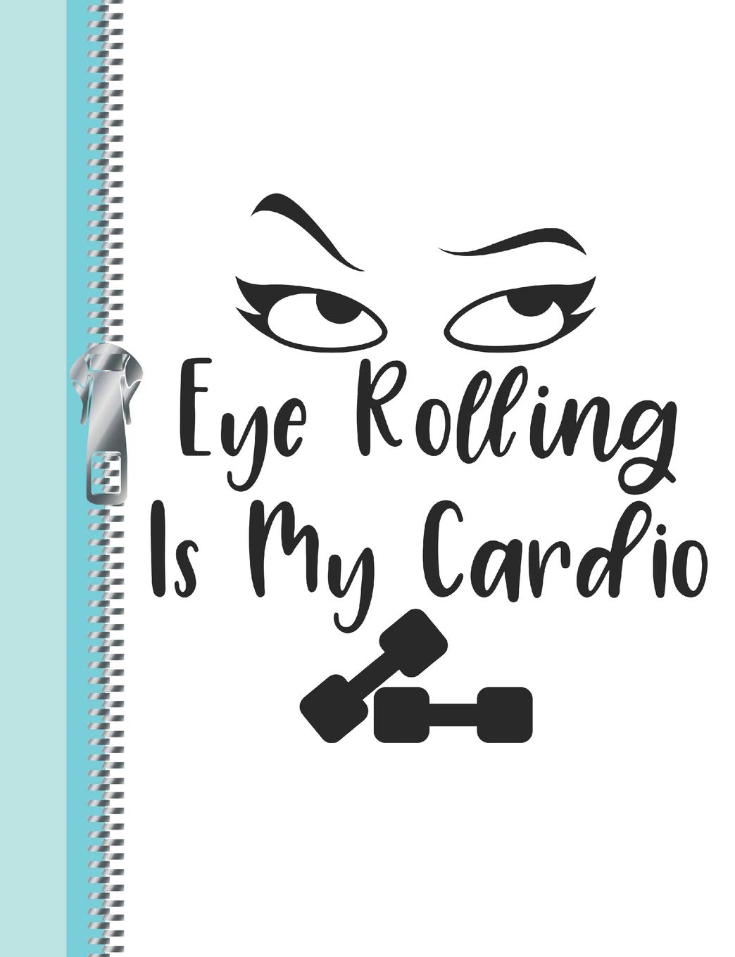 Eye Rolling Is My Cardio Funny College Ruled Composition Writing Notebook Scribblers Krazed 9781796848915 Amazon Com Books