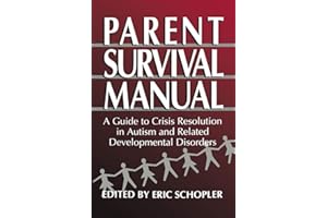Parent Survival Manual: A Guide to Crisis Resolution in Autism and Related Developmental Disorders (Plenum Studies in Work and Industry)
